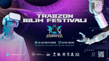 TRABZON BİLİM FESTİVALİ’NE HAZIR